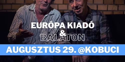 EUR\u00d3PA KIAD\u00d3 & BALATON @KOBUCI \/\/ AUGUSZTUS 29.