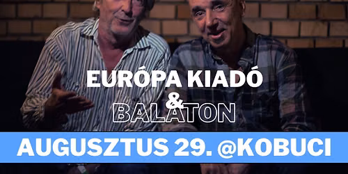 EUR\u00d3PA KIAD\u00d3 & BALATON @KOBUCI \/\/ AUGUSZTUS 29.