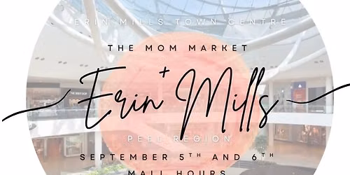 \u2728 The Mom Market at Erin Mills Town Centre \u2728
