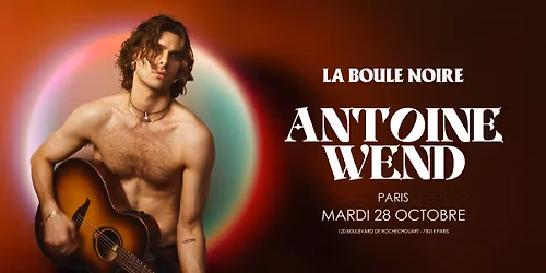 Antoine Wend - La Boule Noire (Paris, France)