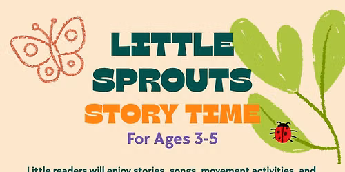 Little Sprouts Storytime (for ages 3-5)