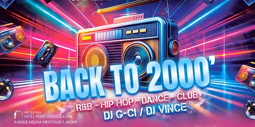 BACK to 2000 - \u2728H\u00f4tel Van der Valk - MONS\u2728 Entr\u00e9e Gratuite