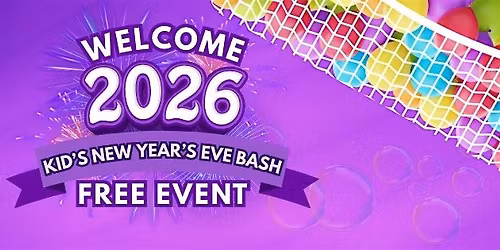Welcome 2026 - FREE Kid's New Year's Eve Bash!