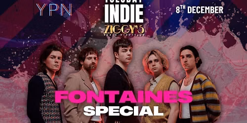 TUESDAY INDIE Ziggy's FONTAINES SPECIAL - 8th December