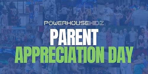 Powerhouse Kidz Parent Appreciation Day