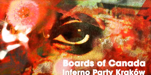 \u2b22Boards of Canada - "Inferno" - wsp\u00f3lny ods\u0142uch premierowy\u2b22 WIELKI POWR\u00d3T BRACI KANADA\u2b21 [CZW\/PT]