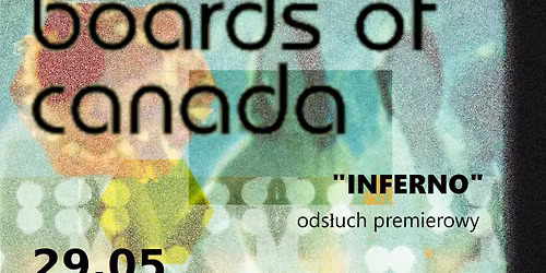 \u2b22Boards of Canada - "Inferno" - wsp\u00f3lny ods\u0142uch premierowy\u2b22 WIELKI POWR\u00d3T BRACI KANADA\u2b21 [CZW\/PT]