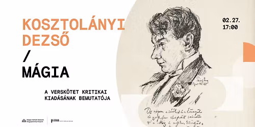 Kosztol\u00e1nyi Dezs\u0151: M\u00e1gia \/ A versk\u00f6tet kritikai kiad\u00e1s\u00e1nak bemutat\u00f3ja