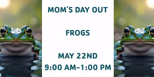 \ud83d\udc38 Mom\u2019s Day Out: \ud83d\udc9a Frog Day Fun! \ud83d\udc38