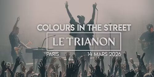 Colours in the Street @ Le Trianon, Paris - 14 mars 2026