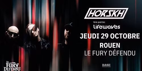Horskh \/ Lifewaves \/\/ Le Fury D\u00e9fendu