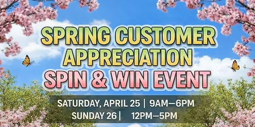 \ud83c\udf38 SPRING CUSTOMER APPRECIATION SPIN & WIN EVENT! \ud83c\udf38