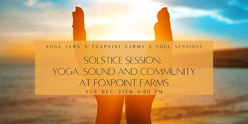 Solstice Sessions: Yoga and Sound at Foxpoint Farms