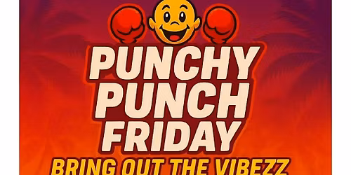 PUNCHY PUNCH FRIDAY