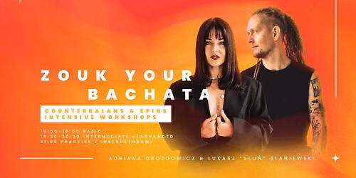ZOUK your BACHATA \u2013 Counterbalance & Spins Intensive Workshop by Luke \u201eS\u0142o\u0144\u201d & Adriana