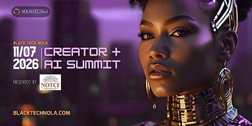 2026 Black Tech NOLA Creator + AI Summit