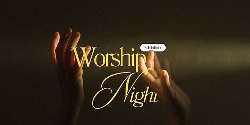 Worship Night: CE Edition