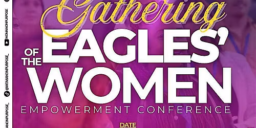 "FREE" WOMEN EMPOWERMENT CONFERENCE: GATHERING OF THE EAGLES'