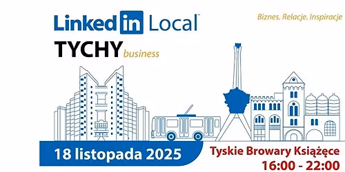 LinkedIn Local - Tychy 2025 \u2013 Biznes. Relacje. Inspiracje