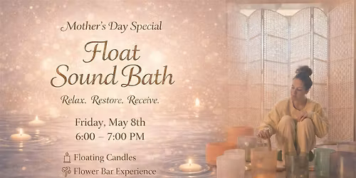 Float Sound Bath Mother's Day Flower Bar Special