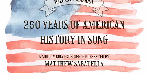 Matthew Sabatella (solo) presents 250 Years of American History in Song