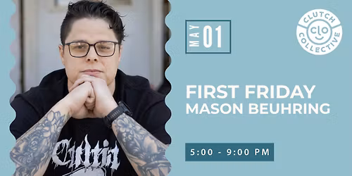 First Friday with Mason Beuhring