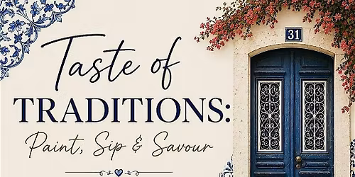 TASTE OF TRADITIONS - Paint, Sip & Savour