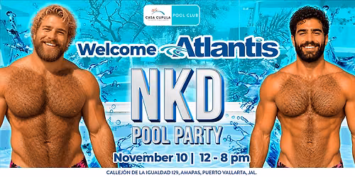 WELCOME ATLANTIS | N K D POOL PARTY | Nov 10th, 2026 | PUERTO VALLARTA