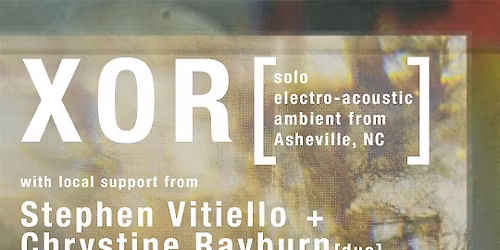 XOR, Stephen Vitiello + Chrystine Rayburn, Elabor