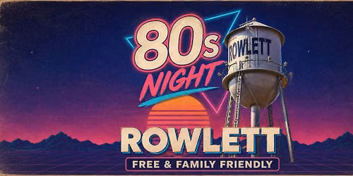 80s NIGHT in ROWLETT - FREE & FAMILY FRIENDLY on Main Street! With LIVE MUSIC by 80s Mix Tape