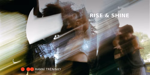 RISE & SHINE \u2013 rann\u00ed tr\u00e9ninky pro v\u0161echny