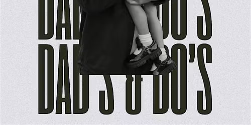 Dad\u2019s and Do\u2019s