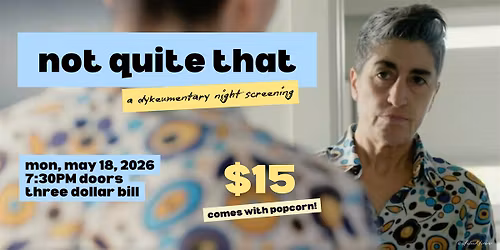 Not Quite That | A Dykeumentary Screening