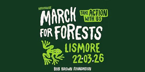 March in March for Forests - Lismore (Bundjalung Country)