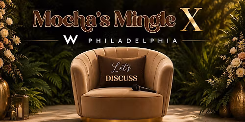 Love, Friendship & Self-Care: A Mocha's Mingle x W Philadelphia Experience