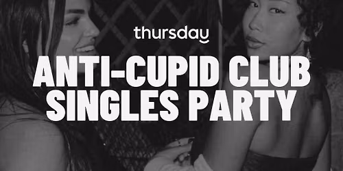 Friday | Anti-Cupid Club Singles Party @ Summa House (U30) | Fortitude Valley