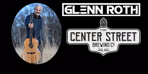 Glenn Roth Live at Center Street Brewing Co. 