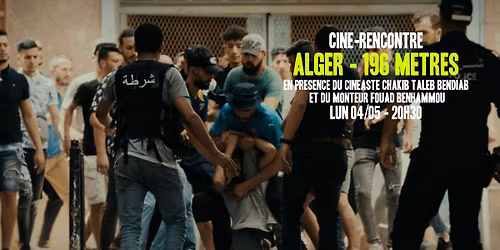 ALGER - 196 METRES \/\/ Rencontre avec le cin\u00e9aste Chakib Taleb Bendiab et le monteur Fouad Benhammou