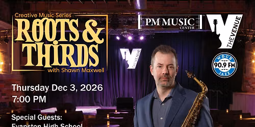 Roots & Thirds with Shawn Maxwell feat. Evanston High School Jazz Band