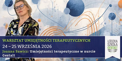 Trening umiej\u0119tno\u015bci terapeutycznych w nurcie Gestalt  - prowadz\u0105ca: Joanna Sawicz