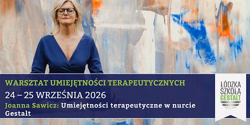 Trening umiej\u0119tno\u015bci terapeutycznych w nurcie Gestalt  - prowadz\u0105ca: Joanna Sawicz