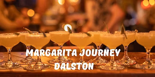 Margarita Journey Dalston, London. International Tequila Day 