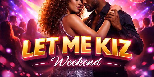 Let me Kiz weekend