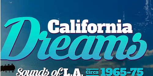 California Dreams - Sounds of LA circa 1965-1975 