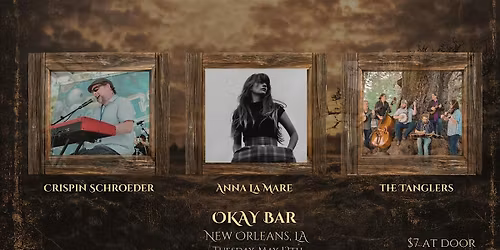 Crispin Schroeder, Anna La Mare , The Tanglers @ Okay Bar NOLA