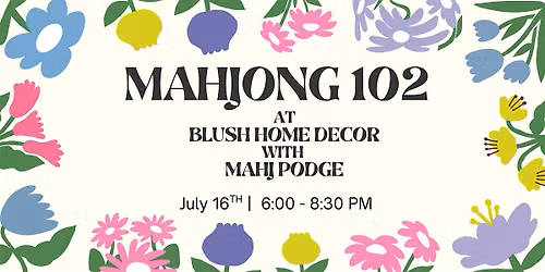 Mahjong 102 on 7\/16 @ Blush Home Decor in Belleville with Mahj Podge