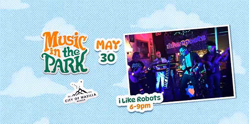 i Like Robots LIVE at Music in the Park 2026