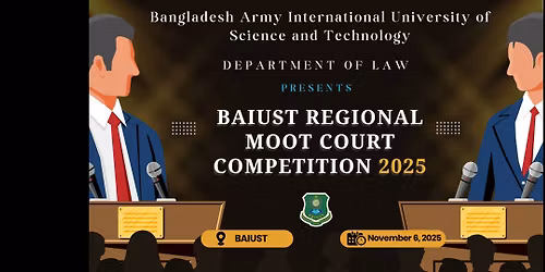 BAIUST REGIONAL MOOT COURT COMPETITION 2025