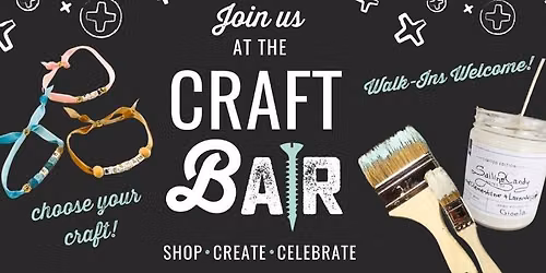 CRAFT BAR* Walk-In Crafting! Wood & Canvas, Chunky Knit, Candle Pouring & Bracelet bAR!