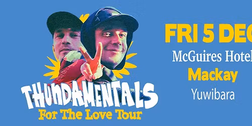 THUNDAMENTALS - For The Love Tour - Mackay
